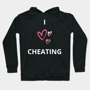 i heart cheating / i love cheating funny Hoodie